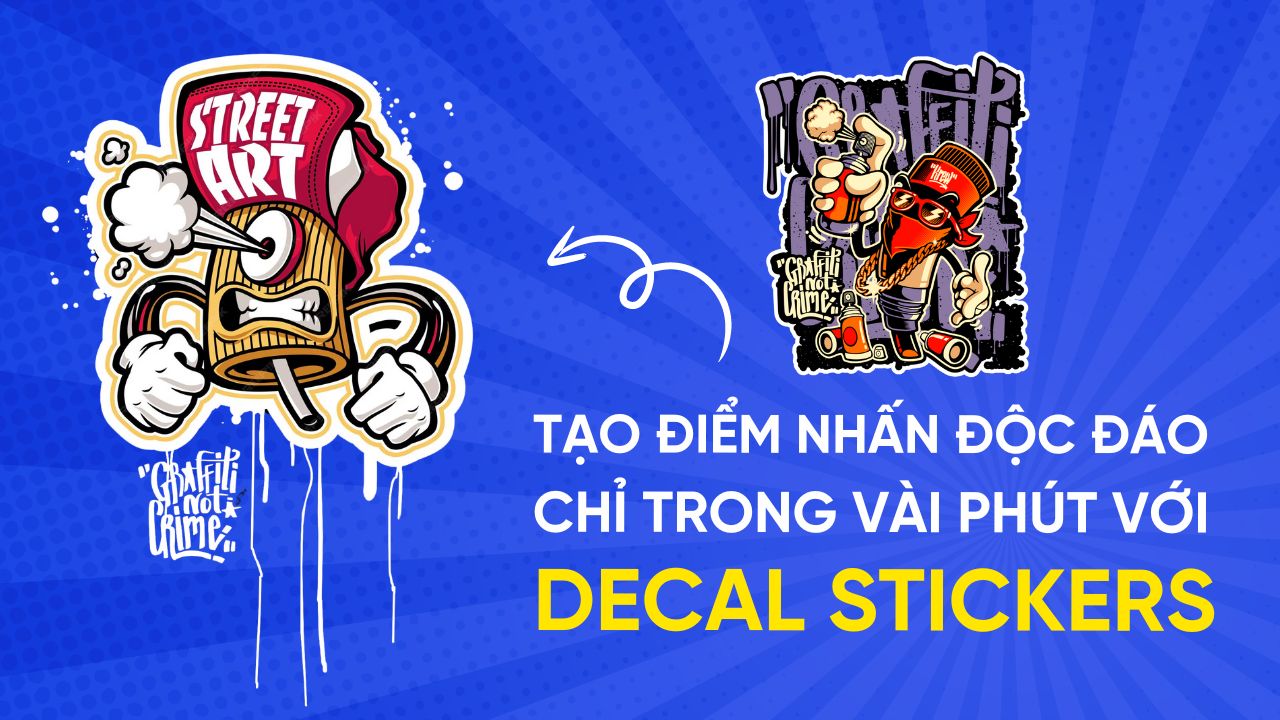 Tạo Điểm Nhấn Độc Đáo Chỉ Trong Vài Phút Với Decal Stickers