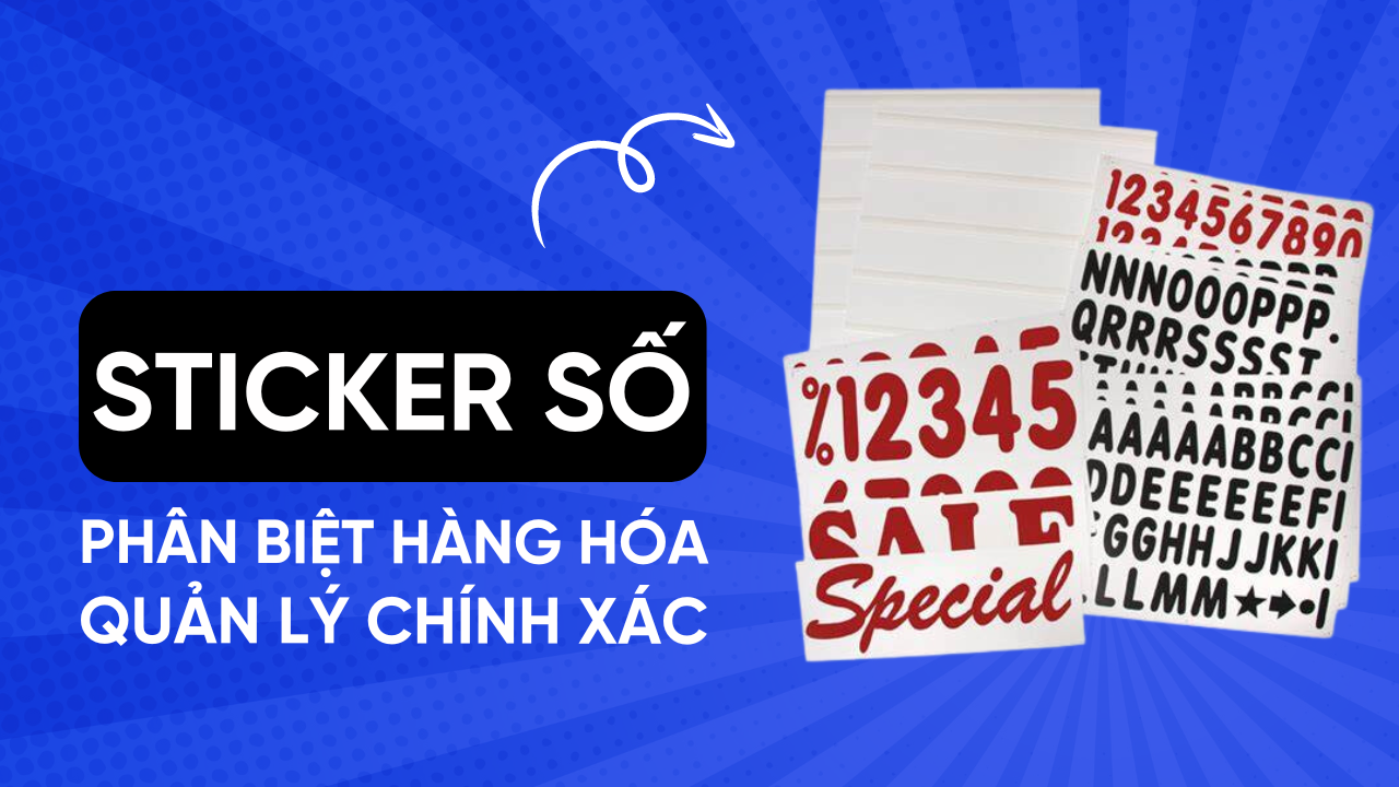 Sticker Số Giúp Phân Biệt Và Quản Lý Hàng Hóa