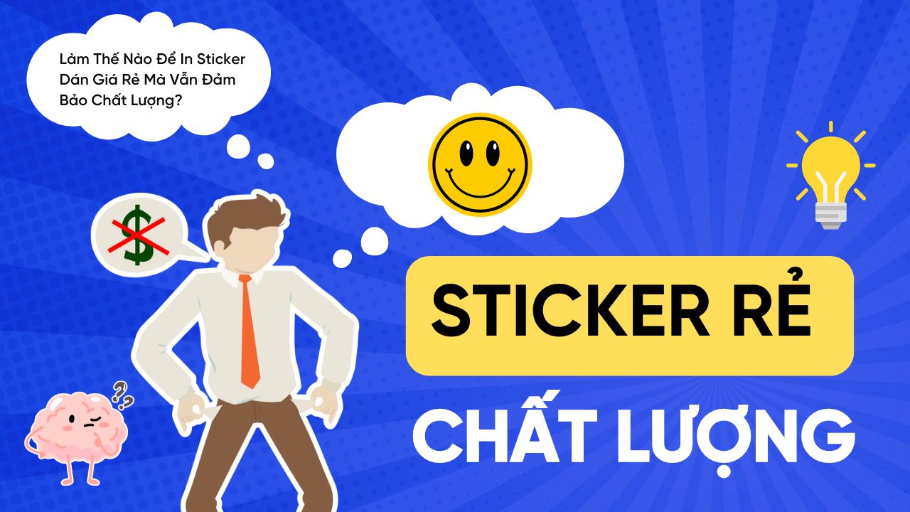 In Sticker Dán Giá Rẻ Mà Vẫn Đảm Bảo Chất Lượng