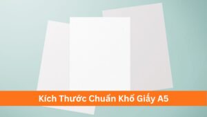 Kích thước chuẩn của khổ giấy A5